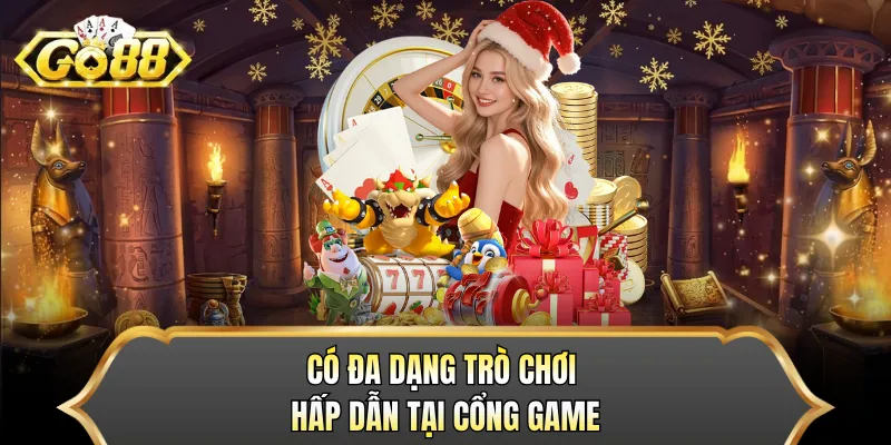Có đa dạng trò chơi hấp dẫn tại cổng game