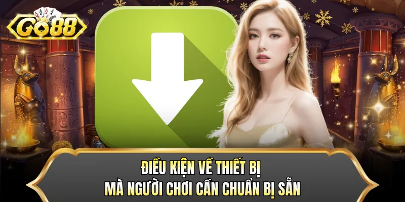 Điều kiện về thiết bị mà người chơi cần chuẩn bị sẵn