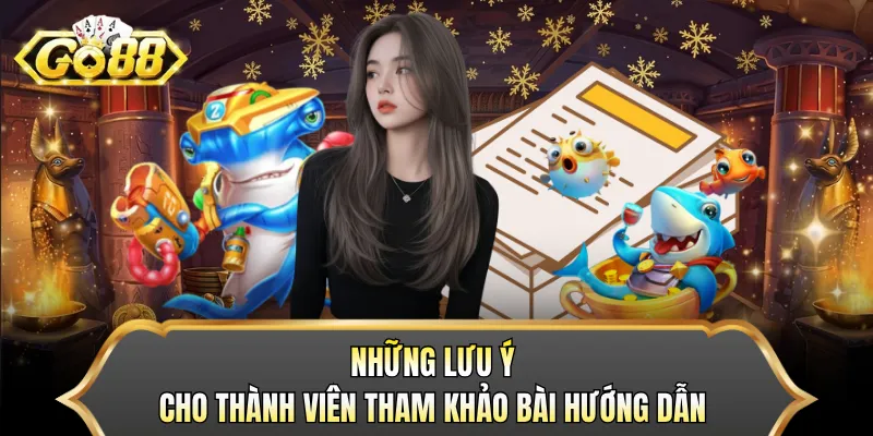 Những lưu ý cho thành viên tham khảo bài hướng dẫn