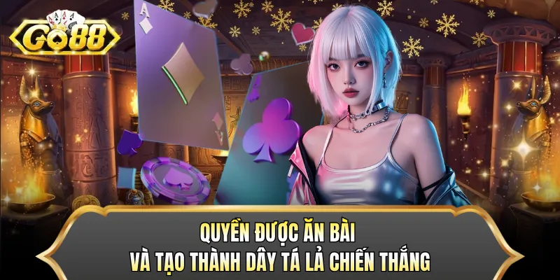 Quyền được ăn bài và tạo thành dây tá lả chiến thắng