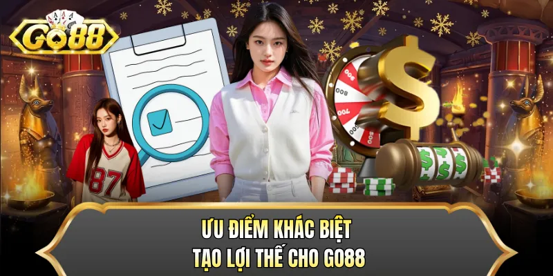 Ưu điểm khác biệt tạo lợi thế cho GO88